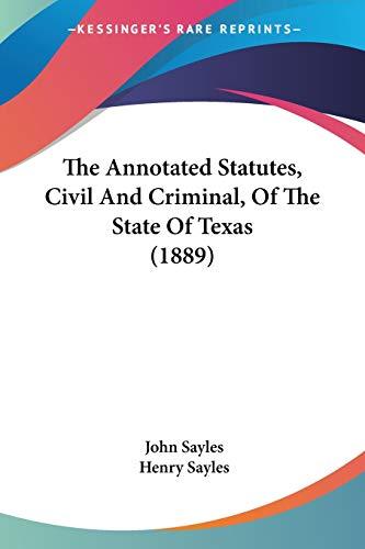 The Annotated Statutes, Civil And Criminal, Of The State Of Texas (1889)