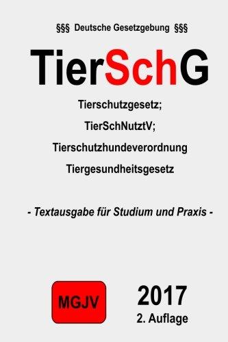 TierSchG   Tierschutzgesetz: Tierschutzgesetz 1. Auflage 2015