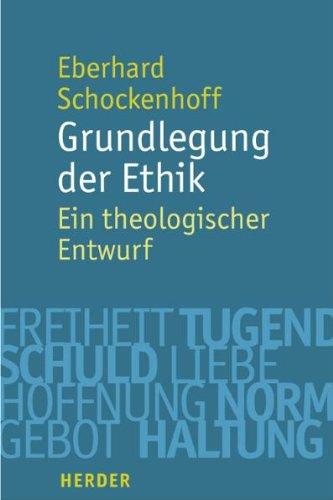 Grundlegung der Ethik: Ein theologischer Entwurf