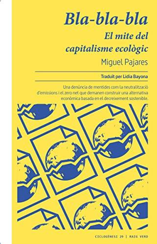 Bla-bla-bla. El mite del capitalisme ecològic (Ciclogènesi, Band 29)