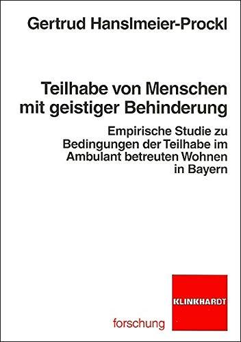 Teilhabe von Menschen mit geistiger Behinderung: Empirische Studie zu Bedingungen der Teilhabe im ambulant betreuten Wohnen in Bayern