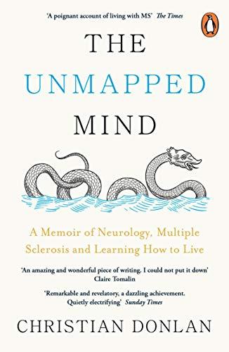 The Unmapped Mind: A Memoir of Neurology, Multiple Sclerosis and Learning How to Live