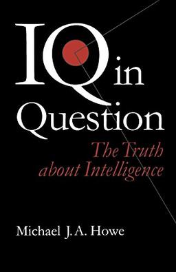 IQ in Question: The Truth about Intelligence (Sage Communications in Society])