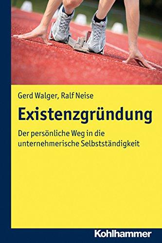 Existenzgründung; Der persönliche Weg in die unternehmerische Selbstständigkeit