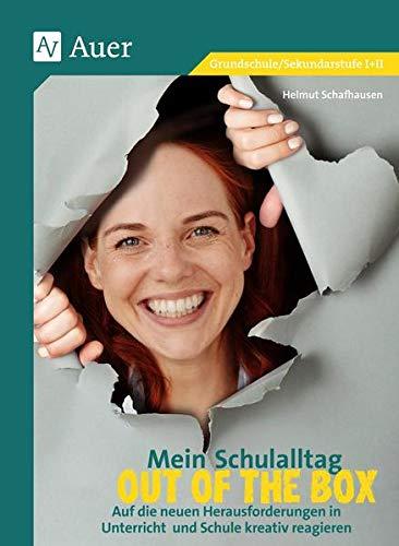 Mein Schulalltag out of the box: Auf die neuen Herausforderungen in Unterricht und Schule kreativ reagieren (Alle Klassenstufen)