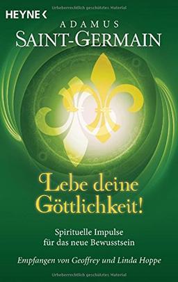 Saint-Germain - Lebe deine Göttlichkeit!: Spirituelle Impulse für das neue Bewusstsein