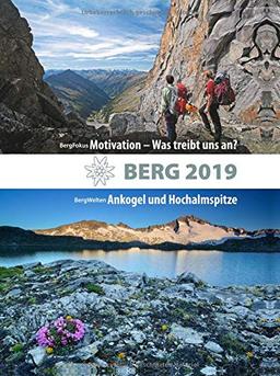 BERG 2019: Alpenvereinsjahrbuch. BergWelten: Ankogel und Hochalmspitze / BergFokus: Motivation - Was treibt uns an?