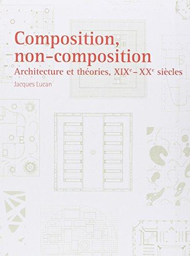 Composition, non-composition : architecture et théories, XIXe-XXe siècles