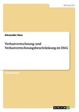 Verlustverrechnung und Verlustverrechnungsbeschränkung im EStG