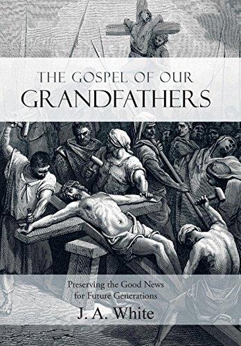 THE GOSPEL OF OUR GRANDFATHERS: Preserving the Good News for Future Generations