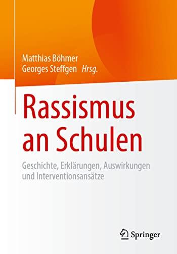 Rassismus an Schulen: Geschichte, Erklärungen, Auswirkungen und Interventionsansätze