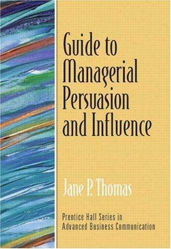 Thomas, J: Guide to Managerial Persuasion and Influence (Gui (Prentice Hall Series in Advanced Communication)