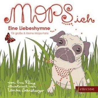 MOPS ich: Eine Liebeshymne an große & kleine Mops-Fans