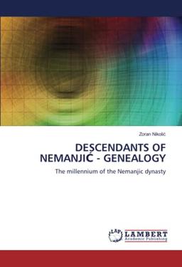 DESCENDANTS OF NEMANJIĆ - GENEALOGY: The millennium of the Nemanjic dynasty