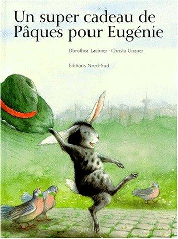 Un super cadeau de Pâques pour Eugénie (Grands Albums)