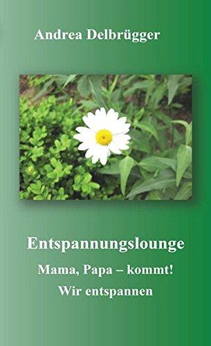 Entspannungslounge: Mama, Papa - kommt! Wir entspannen