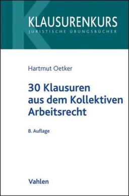 30 Klausuren aus dem Kollektiven Arbeitsrecht