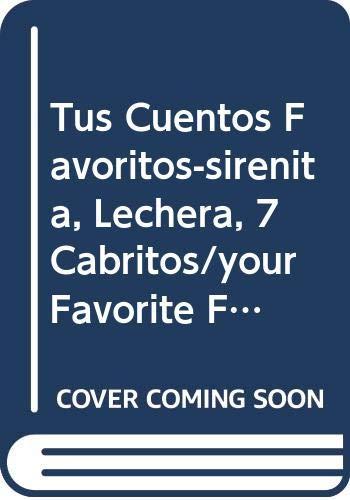 Tus Cuentos Favoritos-sirenita, Lechera, 7 Cabritos/your Favorite Fairytales