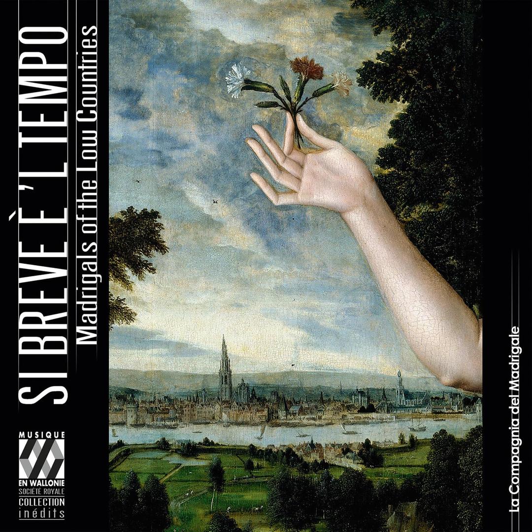 Si Breve é 'l Tempo - Madrigals of the Low Countries