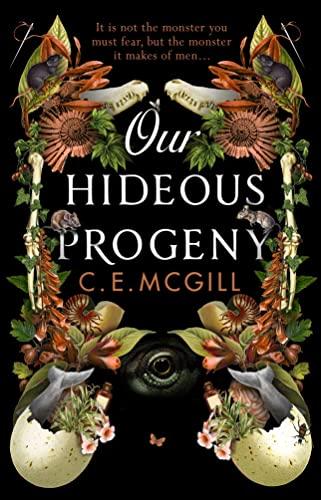 Our Hideous Progeny: A sumptuous gothic adventure story with echoes of Mary Shelley’s Frankenstein