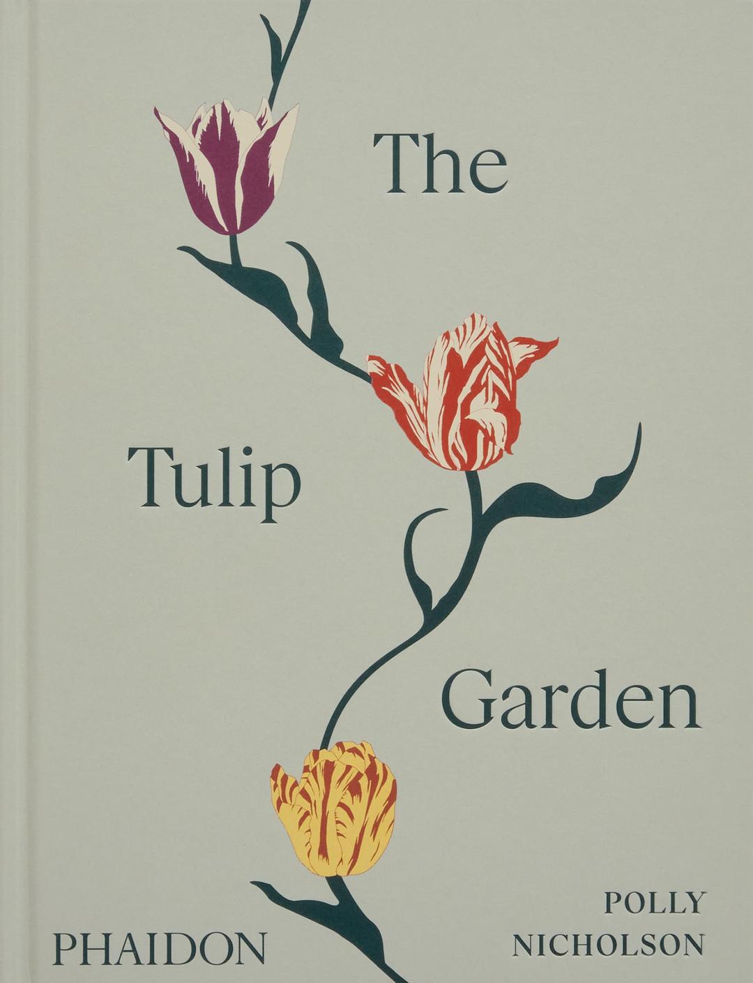 The tulip garden : growing and collecting species, rare and annual varieties