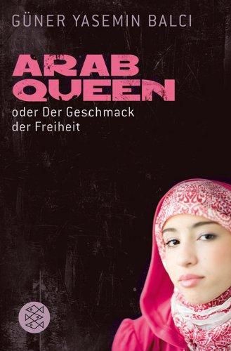 ArabQueen: oder Der Geschmack der Freiheit