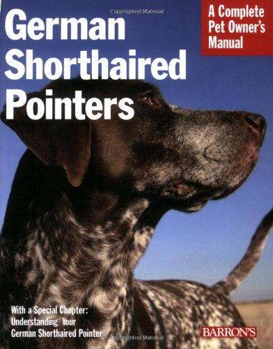 German Shorthaired Pointers (Complete Pet Owner's Manual)