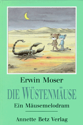 Die Wüstenmäuse. Ein Mäusemelodram. ( Ab 8 J.)