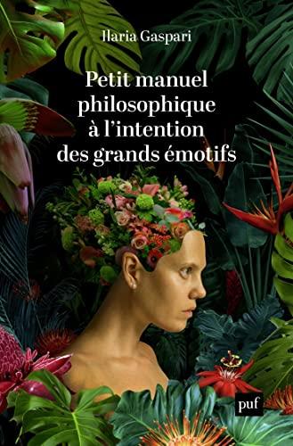 Petit manuel philosophique à l'intention des grands émotifs