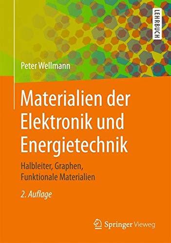 Materialien der Elektronik und Energietechnik: Halbleiter, Graphen, Funktionale Materialien