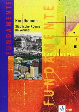 Fundamente Kursthemen. Städtische Räume im Wandel