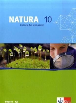 Natura - Biologie für Gymnasien Ausgabe für Bayern / G8: Natura Biologie für Gymnasien. Schülerband 10. Schuljahr. G8. Ausgabe für Bayern