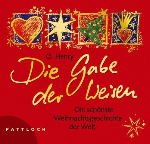 Die Gabe der Weisen: Die schönste Weihnachtsgeschichte der Welt