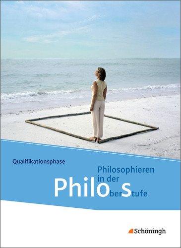 Philos - Philosophieren in der Oberstufe in Nordrhein-Westfalen u.a. - Neubearbeitung: Schülerband 2: Qualifikationsphase