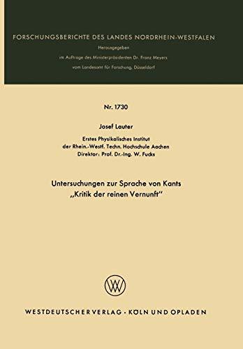 Untersuchungen Zur Sprache Von Kants Kritik Der Reinen Vernunft (German Edition) (Forschungsberichte des Landes Nordrhein-Westfalen, 1730, Band 1730)