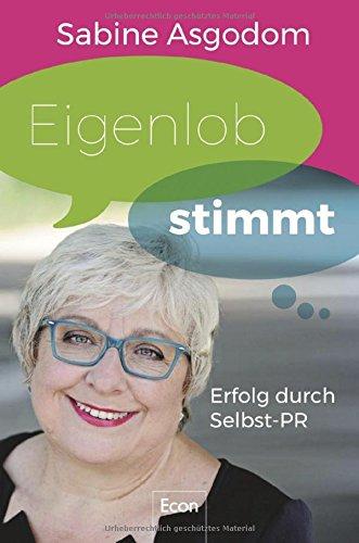 Eigenlob stimmt: Erfolg durch Selbst-PR