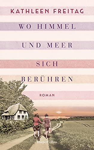 Wo Himmel und Meer sich berühren: Roman