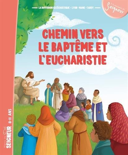 Chemin vers le baptême et l'eucharistie : signes du Seigneur, 8-11 ans