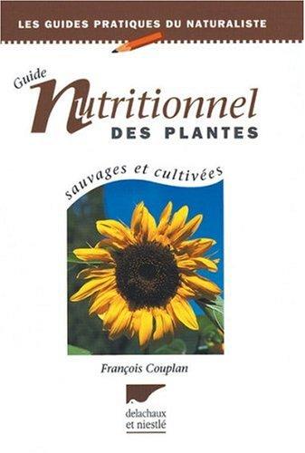 Le guide nutritionnel des plantes sauvages et cultivées