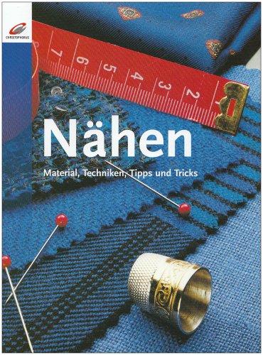 Nähen: Material, Techniken, Tips und Tricks