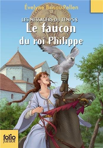 Les messagers du temps. Vol. 8. Le faucon du roi Philippe