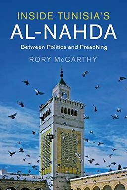 Inside Tunisia's al-Nahda: Between Politics and Preaching (Cambridge Middle East Studies, Band 53)