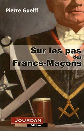 Sur les pas des francs-maçons : une franc-maçonnerie de terrain