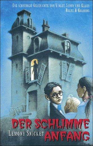 Der schlimme Anfang (Series Of Unfortunate Events (German))