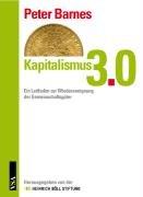 Kapitalismus 3.0: Ein Leitfaden zur Wiederaneignung der Gemeinschaftsgüter