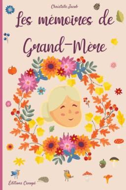 Les mémoires de Grand-Mère: 130 questions pour connaitre la vie de votre Grand-Mère – Un cadeau à transmettre dans votre famille. (Les Mémoires - Canopé)