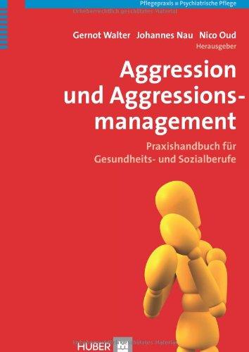 Aggression und Aggressionsmanagement: Praxishandbuch für Gesundheits- und Sozialberufe