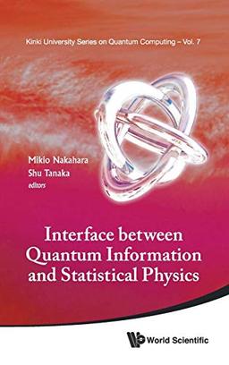 INTERFACE BETWEEN QUANTUM INFORMATION AND STATISTICAL PHYSICS (Kinki University Series on Quantum Computing, Band 7)