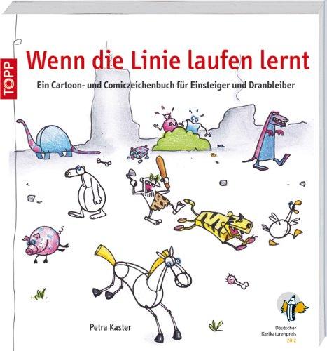 Wenn die Linie laufen lernt: Ein Cartoon- und Comiczeichenbuch für Einsteiger und Dranbleiber