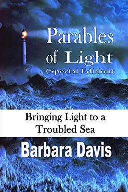 Parables of Light: Bringing Light to a Troubled Sea